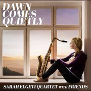 Sarah Elgeti Quartet with Friends – Dawn Comes Quietly