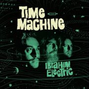 Ibrahim Electric – Time Machine