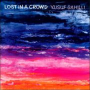 Yusuf Sahilli – Lost In A Crowd