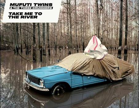 Mufuti Twins & The Three Drummers – Take Me To The River